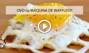 Mais prático impossível: ovo na máquina de waffles!