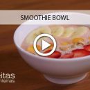 Smoothie Bowl: saudável, gostoso e impossível resistir!